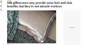 Silk pillowcases may provide some hair and skin benefits, but they're not miracles